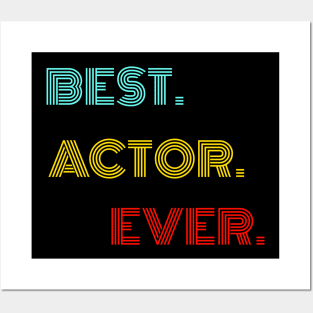 Best Actor Ever - Nice Birthday Gift Idea Posters and Art